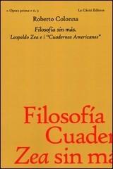 Filosofia sin màs. Leopoldo Zea e i «Cuadernos americanos» di Roberto Colonna edito da Le Càriti Editore