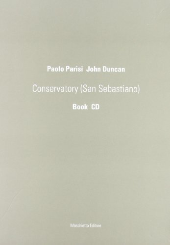 Paolo Parisi/John Duncan. Conservatory (San Sebastiano). Ediz. italiana e inglese. Con CD Audio edito da Maschietto Editore