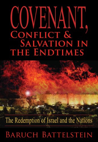 Covenant: conflict & salvation in the end times. The redemption of Israel and the nations di Baruch Battelstein edito da Destiny Image Europe