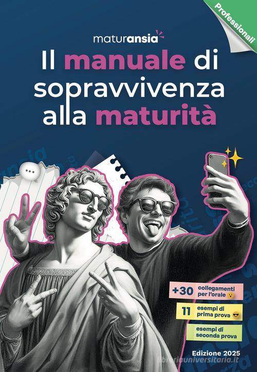 Il manuale di sopravvivenza alla maturità 2025. Edizione professionali edito da MaturAnsia