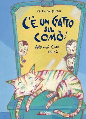 C'è un gatto sul comò! Ambarabà Ciccì Coccò! di Cinzia Ghigliano edito da Notes Edizioni