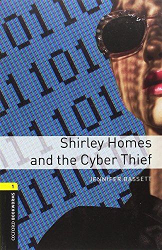 Shirley Holmes and the cyber thief. Oxford bookworms library. Livello 1. Con CD Audio formato MP3. Con espansione online edito da Oxford University Press