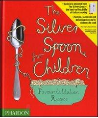 The Silver Spoon for children. Favourite Italian recipes di Amanda Grant edito da Phaidon