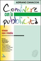 Convivere con la pubblicità. Percorsi per operatori dell'educazione e della cultura di Adriano Zanacchi edito da Elledici