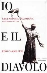 Io e il Diavolo. Sant'Antonio da Padova racconta la sua vita di Rino Cammilleri edito da Mondadori