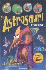 I cieli del terrore. Gli astrosauri vol.5 di Steve Cole edito da Mondadori