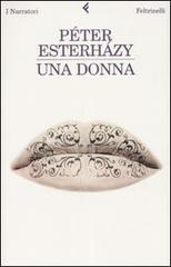 Una donna di Péter Esterházy edito da Feltrinelli