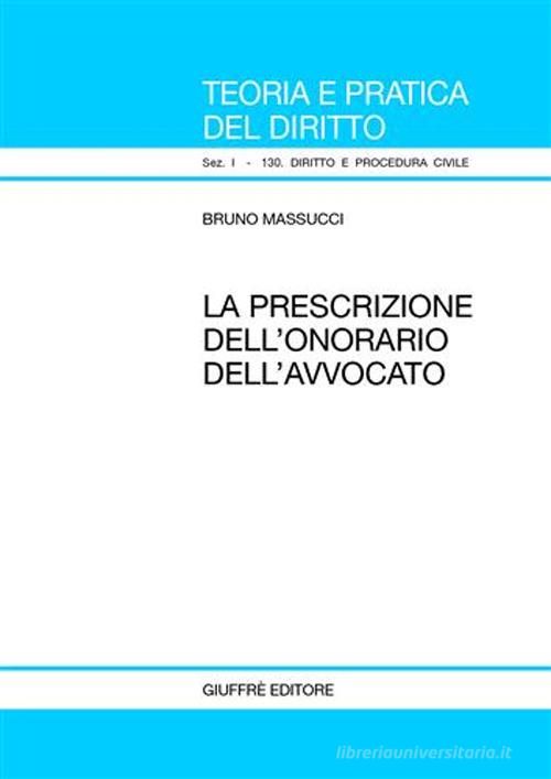 La prescrizione dell'onorario dell'avvocato di Bruno Massucci edito da Giuffrè