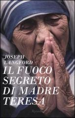 Il fuoco segreto di Madre Teresa di Joseph Langford edito da Rizzoli