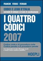 I quattro codici 2007. Codice civile e di procedura civile, codice penale e di procedura penale edito da Hoepli