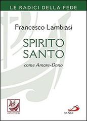 Spirito Santo come amore-dono di Francesco Lambiasi edito da San Paolo Edizioni