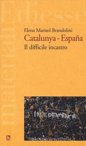 Catalunya-España. Il difficile incastro di Elena Marisol Brandolini edito da Futura