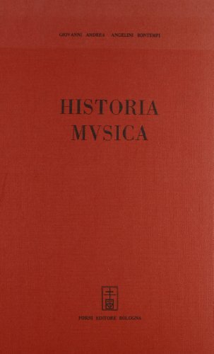 Historia musica di Giovanni A. Angelini Bontempi edito da Forni