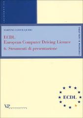 ECDL, European computer driving licence vol. 6 di Martino Santoliquido edito da Vita e Pensiero