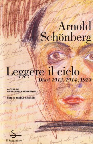 Leggere il cielo. Diari (1912; 1914; 1923) di Arnold Schönberg edito da Il Saggiatore