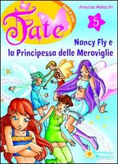 Nancy Fly e la principessa meraviglie vol.5 di Annalisa Molaschi edito da Raffaello