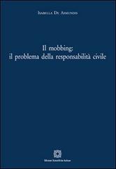Il mobbing. Il problema della responsabilità civile di Isabella De Asmundis edito da Edizioni Scientifiche Italiane