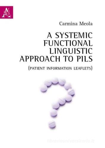 Systemic functional linguistic approach to PILs. (Patient information leaflets) (A). Ediz. italiana e inglese di Carmina Meola edito da Aracne