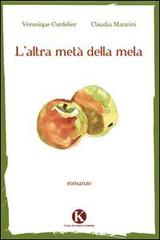 L' altra metà della mela di Véronique Cordelie, Claudia Mancini edito da Kimerik