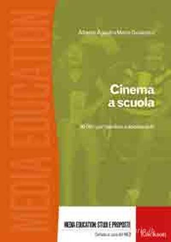Cinema a scuola. 50 film per bambini e adolescenti di Alberto Agosti, Mario Guidorizzi edito da Erickson