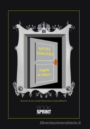 Hotel Niagara di Angelo De Marco edito da Booksprint