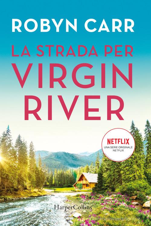 Libro La strada per Virgin River di Robyn Carr di HarperCollins Italia