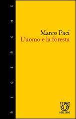 L' uomo e la foresta di Marco Paci edito da Booklet Milano