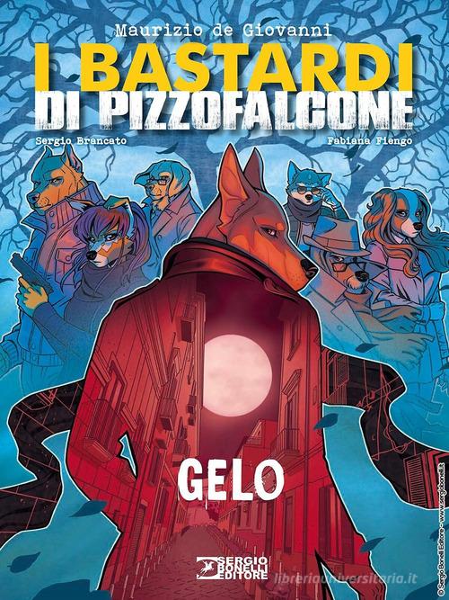Gelo. I Bastardi di Pizzofalcone di Maurizio de Giovanni, Sergio Brancato edito da Sergio Bonelli Editore