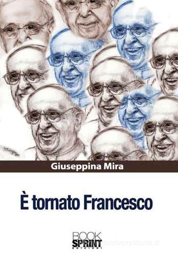 È tornato Francesco di Giuseppina Mira edito da Booksprint
