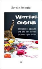 Mettere ordine. Riflessioni e proposte per uno stile di vita più sano e più umano di Novello Pederzini edito da ESD-Edizioni Studio Domenicano