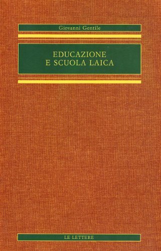 Educazione e scuola laica di Giovanni Gentile edito da Le Lettere