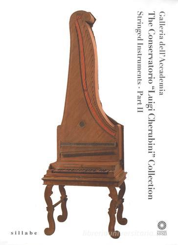 Galleria dell'Accademia. «The Conservatorio L. Cherubini Collection». Stringed instruments vol.2 edito da Sillabe