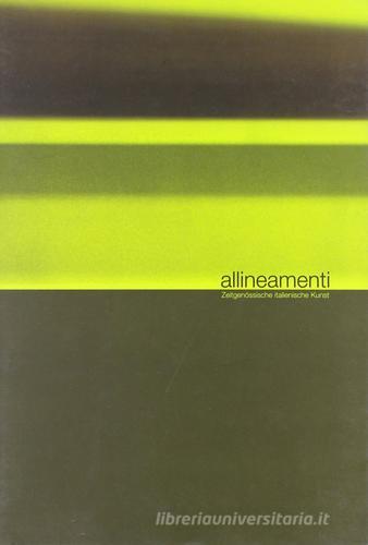 Allineamenti. Zeitgenössische italienische Kunst. Ediz. italiana e tedesca edito da Maschietto Editore