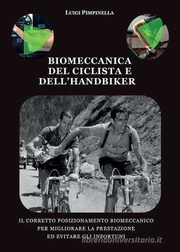 Biomeccanica del ciclista e dell'handbiker di Luigi Pimpinella edito da Youcanprint