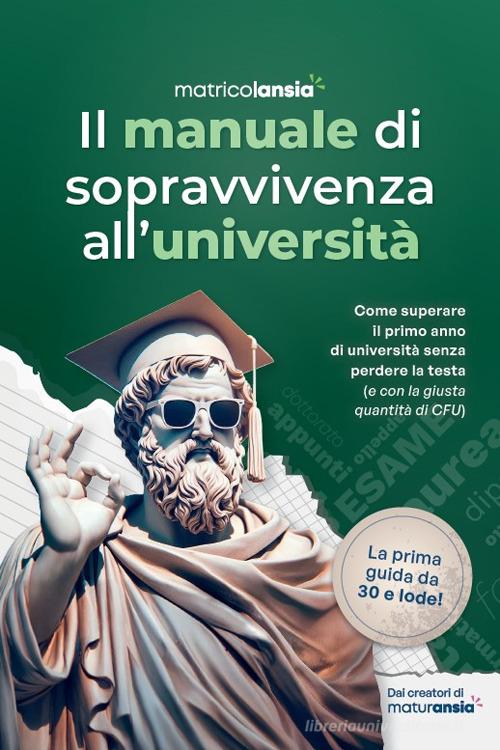 Il manuale di sopravvivenza all'università di 4STUDENTS srl edito da MaturAnsia