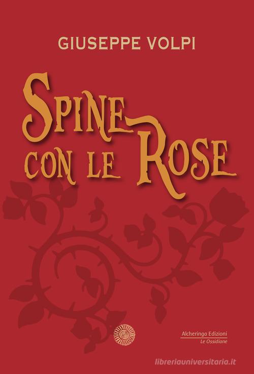 Libro Spine con le rose di Giuseppe Volpi Le ossidiane di Alcheringa