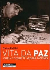 Vita da Paz. Storia e storie di Andrea Pazienza di Franco Giubilei edito da Black Velvet