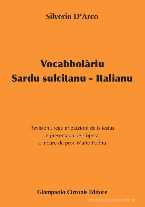 Vocabbolàriu Sardu sulcitanu-Italianu di Silverio D'Arco edito da Cirronis Giampaolo Editore