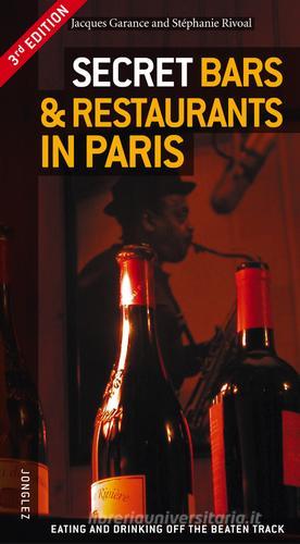 Secret bars & restaurant in Paris di Jacques Garance, Stéphanie Rivoal edito da Jonglez