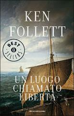 Un luogo chiamato libertà di Ken Follett edito da Mondadori