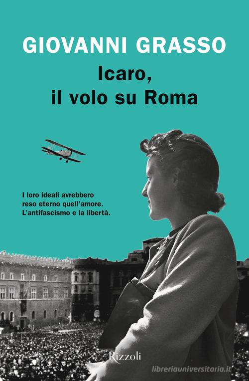 Icaro, il volo su Roma di Giovanni Grasso - 9788817157476 in