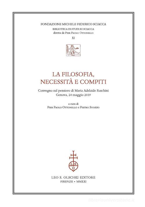 La filosofia, necessità e compiti. Congresso sul pensiero di Maria Adelaide Raschini (Genova, 24 maggio 2019) edito da Olschki