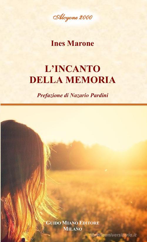 L'incanto della memoria di Ines Marone edito da Guido Miano Editore