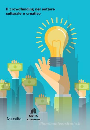 Il crowdfunding nel settore culturale e creativo edito da Marsilio