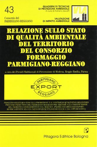 Relazione sullo stato di qualità ambientale del territorio del consorzio formaggio Parmigiano-Reggiano edito da Pitagora