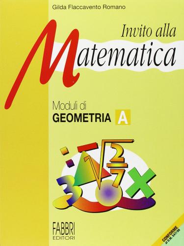 Invito alla matematica. Moduli di geometria B. Per la Scuola media di Gilda Flaccavento Romano edito da Fabbri