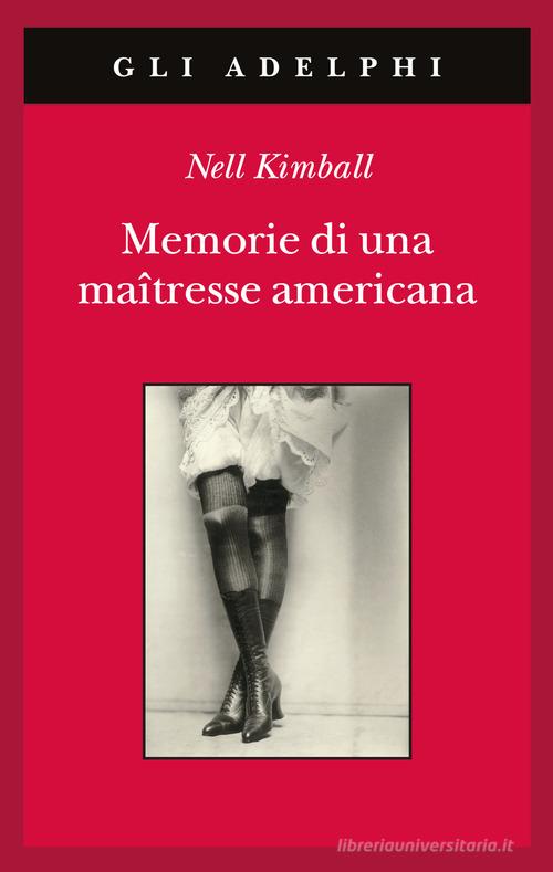 Memorie di una maîtresse americana di Nell Kimball edito da Adelphi