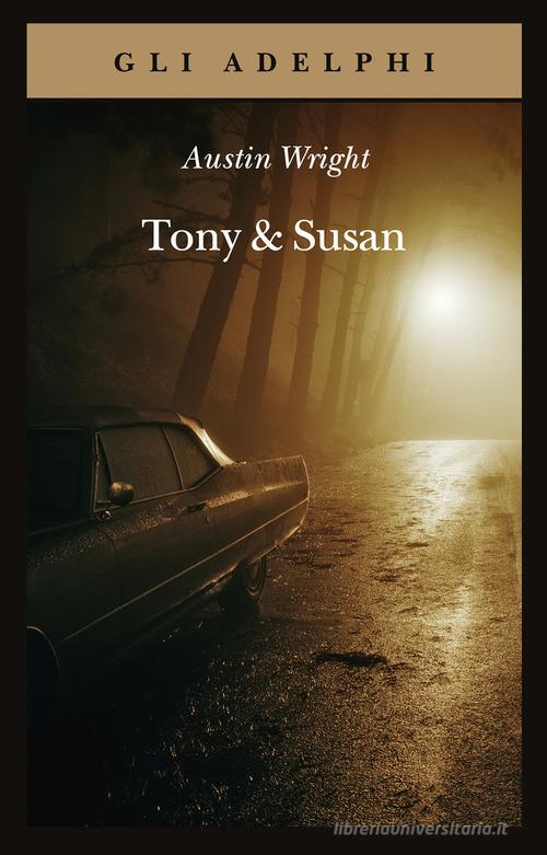 Tony & Susan di Austin Wright edito da Adelphi