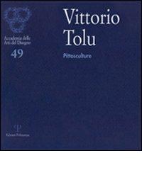 Vittorio Tolu. Pittosculture edito da Polistampa