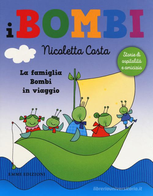 La famiglia Bombi in viaggio. I Bombi. Ediz. a colori di Nicoletta Costa edito da Emme Edizioni